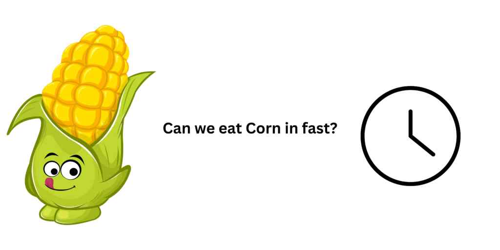Corn in fasting